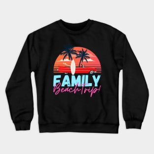 Family Beach Trip Crewneck Sweatshirt